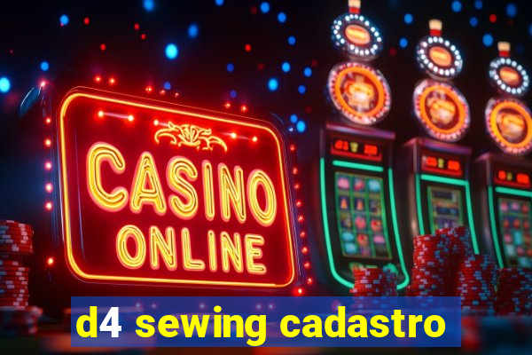 d4 sewing cadastro